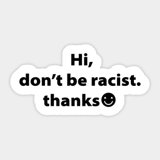 Hi Don't Be Racist Thanks,Gift Sticker